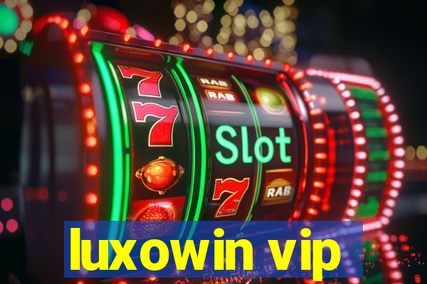 luxowin vip